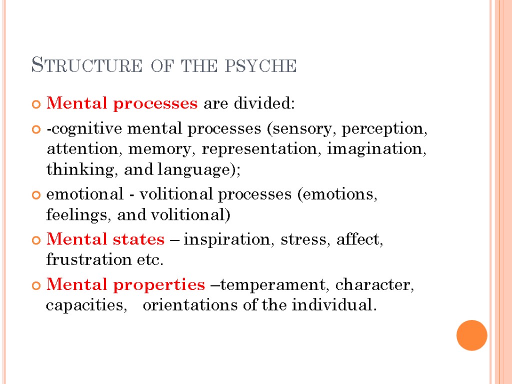 Structure of the psyche Mental processes are divided: -cognitive mental processes (sensory, perception, attention,